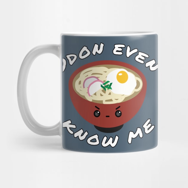 Udon Know Me by JKA